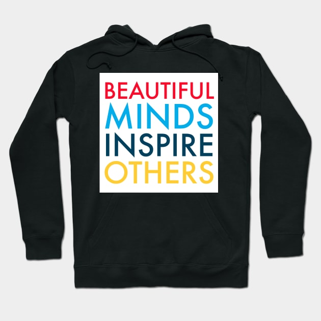 Beautiful Minds Inspire Others TEACH LOVE INSPIRE Hoodie by studiokrk